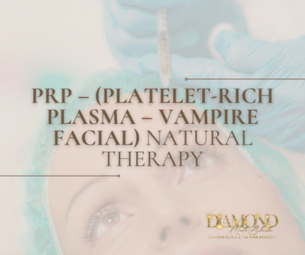 PRP – (PLATELET-RICH PLASMA - VAMPIRE FACIAL)  (Natural Therapy)
