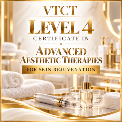 VTCT Level 4 Certificate in Advanced Asthetic Therapies for Skin Rejuvenation